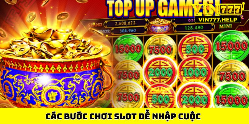 Các bước chơi slot dễ nhập cuộc