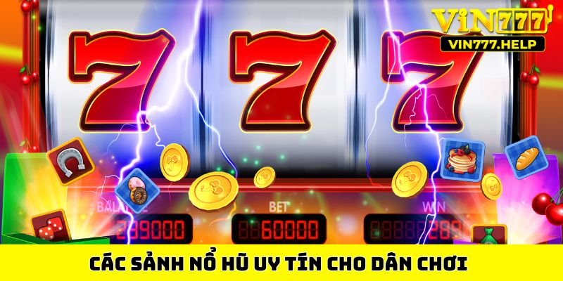 Các sảnh nổ hũ uy tín cho dân chơi