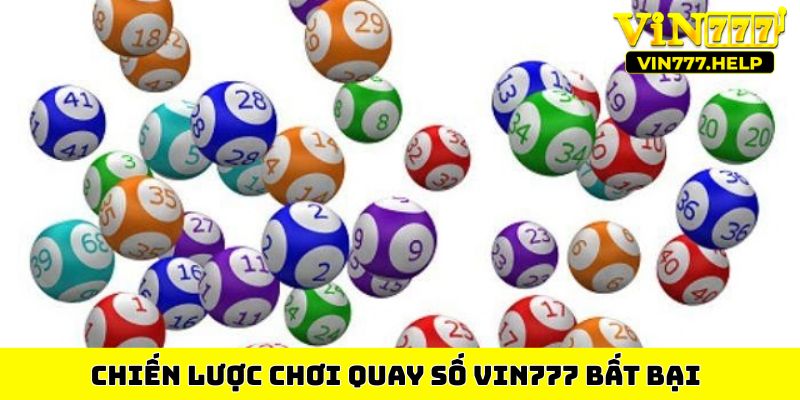 Chiến lược chơi quay số VIN777 bất bại