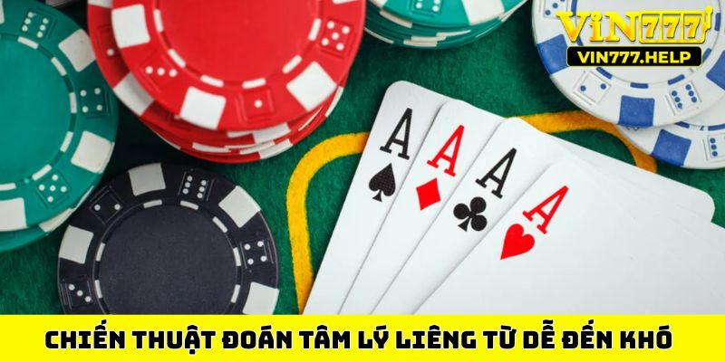 Chiến thuật đoán tâm lý đối thủ Liêng từ dễ đến khóChiến thuật đoán tâm lý đối thủ Liêng từ dễ đến khó