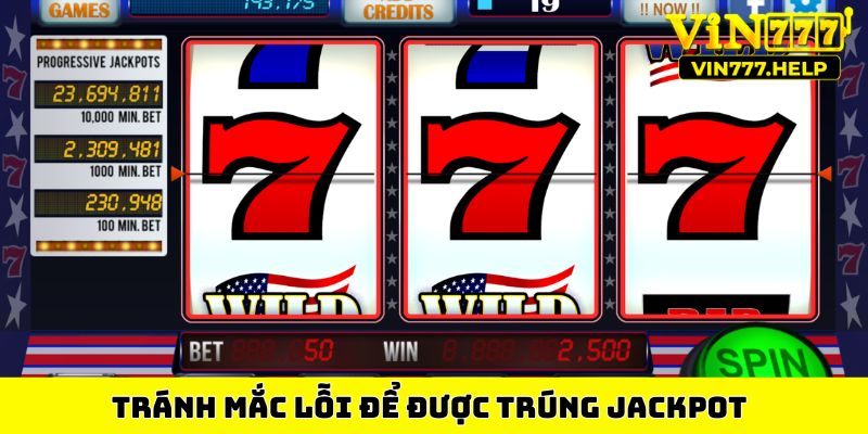 Tránh mắc lỗi để được trúng jackpot