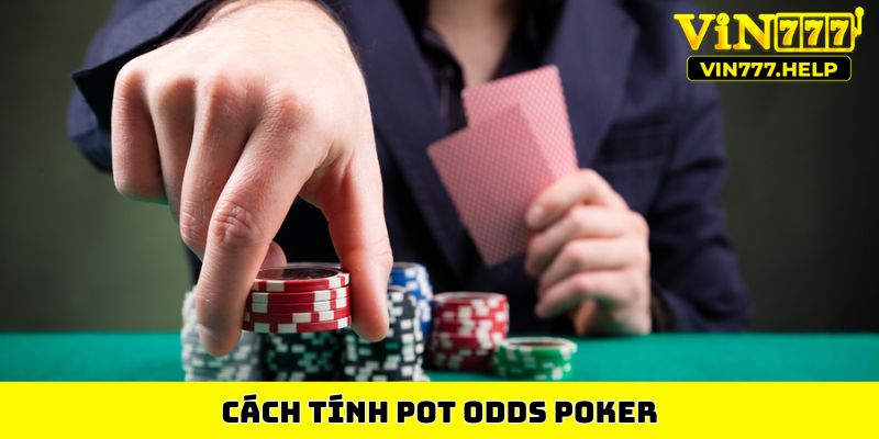 Cách tính pot odds trong Poker