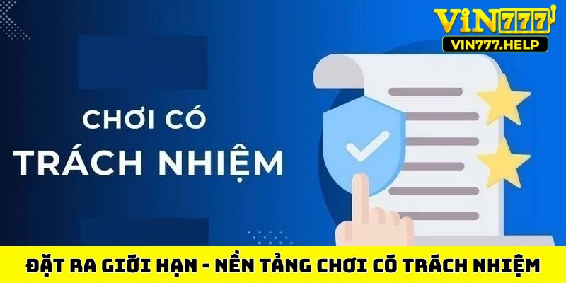 Đặt ra giới hạn - Nền tảng chơi có trách nhiệm