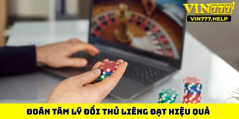 Áp dụng chiến thuật đoán tâm lý đối thủ Liêng đạt hiệu quả