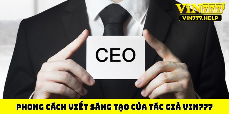 Phong cách viết sáng tạo của tác giả Vin777