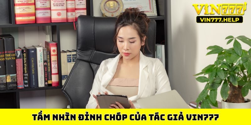 Tầm nhìn đỉnh chóp của tác giả Vin777