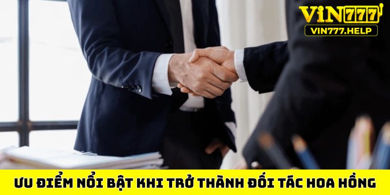 Ưu điểm nổi bật khi trở thành đối tác hoa hồng